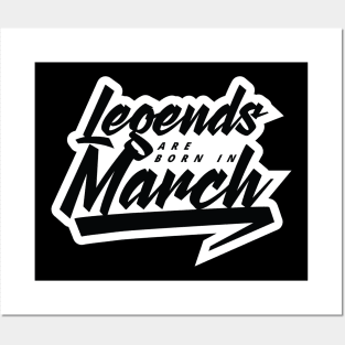 Legends are born in March Posters and Art